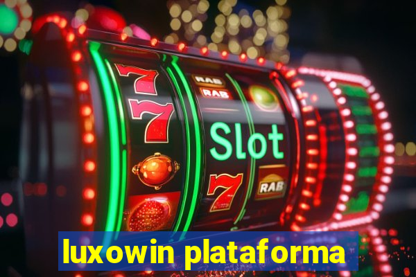 luxowin plataforma